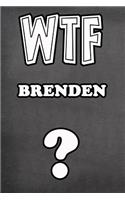 Wtf Brenden ?: College Ruled Composition Book Diary Lined Journal