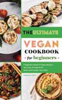 The Ultimate Vegan Cookbook for Beginners