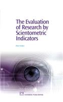 The Evaluation of Research by Scientometric Indicators