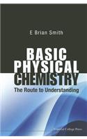 Basic Physical Chemistry: The Route to Understanding