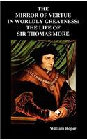 Mirror of Virtue in Worldly Greatness, or the Life of Sir Thomas More