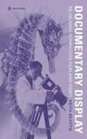 Documentary Display – Re–Viewing Nonfiction Film and Video