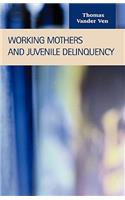 Working Mothers and Juvenile Delinquency