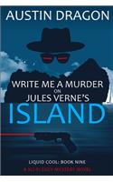 Write Me a Murder on Jules Verne's Island (Liquid Cool, Book 9)