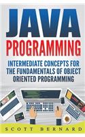 Java Programming: Intermediate Concepts For The Fundamentals Of OO Programming(2 Java Programming)