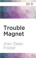 Trouble Magnet