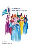 Roland Faissett and the Wizards of Wee Ville