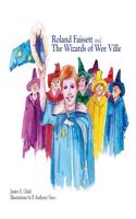 Roland Faissett and the Wizards of Wee Ville