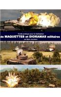 Guide pratique pour la realisation de maquettes et dioramas militaires