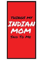 Things My INDIAN MOM Said To Me