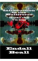Introduction to the Multiverse: The Layman's Guide to the Comos