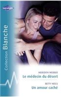 Le Medecin Du Desert - Un Amour Cache (Harlequin Blanche)