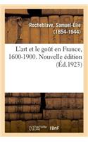 L'Art Et Le Goût En France, 1600-1900. Nouvelle Édition