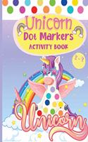 Dot Markers Activity Book Unicorn: An Amazing Dot Marker Coloring Book for kids and toddlers Preschool Kindergarten Activities