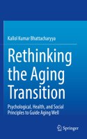 Rethinking the Aging Transition: Psychological, Health, and Social Principles to Guide Aging Well