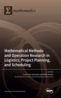 Mathematical Methods and Operation Research in Logistics, Project Planning, and Scheduling