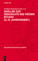 Quellen Zur Geschichte Des Frühen Byzanz (4.-9. Jahrhundert)
