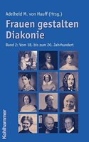 Frauen Gestalten Diakonie: Band 1: Von Der Biblischen Zeit Bis Zum Pietismus. Band 2: Vom 18. Bis Zum 20. Jahrhundert. Sonderausgabe Der 1. Auflage