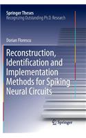 Reconstruction, Identification and Implementation Methods for Spiking Neural Circuits