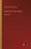 Eugene Aram; A Tale, Complete