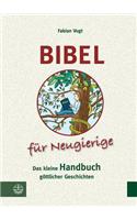 Bibel Fur Neugierige: Das Kleine Handbuch Gottlicher Geschichten