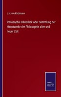 Philosophie Bibliothek oder Sammlung der Hauptwerke der Philosophie alter und neuer Zeit