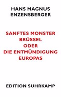 Sanftes Monster Brussel oder Die Entmundigung Europas