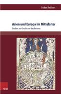 Asien Und Europa Im Mittelalter: Studien Zur Geschichte Des Reisens