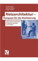 Netzarchitektur -- Kompass Für Die Realisierung: Unternehmensnetzwerke Erfolgreich Gestalten Und Erhalten