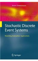Stochastic Discrete Event Systems: Modeling, Evaluation, Applications