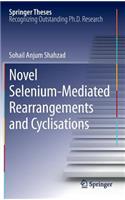 Novel Selenium-Mediated Rearrangements and Cyclisations