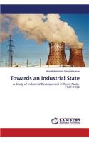 Towards an Industrial State