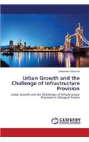 Urban Growth and the Challenge of Infrastructure Provision