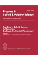 Frontiers in Colloid Science In Memoriam Professor Dr. Bun-ichi Tamamushi