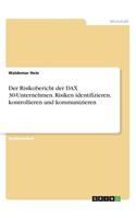 Der Risikobericht der DAX 30-Unternehmen. Risiken identifizieren, kontrollieren und kommunizieren