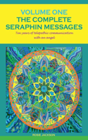 Complete Seraphin Messages, Volume I