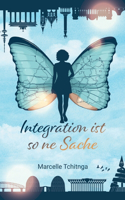 Integration ist so ne Sache