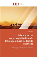 Fabrication Et Commercialisation Du Fromage � Base de Lait de Chamelle: (Omn.Univ.Europ.)