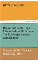 Reason and Faith, Their Claims and Conflicts from the Edinburgh Review, October 1849, Volume 90, No. CLXXXII. (Pages 293-356)