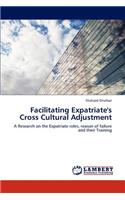 Facilitating Expatriate's Cross Cultural Adjustment