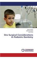 Oro Surgical Considerations In Pediatric Dentistry