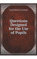 Questions Designed for the Use of Pupils: (English)