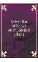 Select List of Books on Municipal Affairs