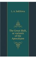 The Great Shift, or variants of the Apocalypse