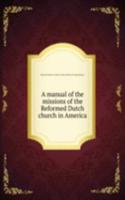 manual of the missions of the Reformed Dutch church in America