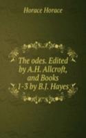 odes. Edited by A.H. Allcroft, and Books 1-3 by B.J. Hayes