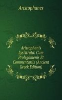 Aristophanis Lysistrata: Cum Prolegomenis Et Commentariis (Ancient Greek Edition)