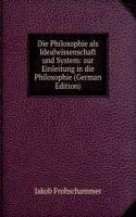 Die Philosophie als Idealwissenschaft und System: zur Einleitung in die Philosophie (German Edition)
