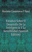 Estudios Sobre El Desarrollo De La Inteligencia Y La Sensibilidad (Spanish Edition)