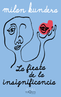 La Fiesta de la Insignificancia / The Festival of Insignificance